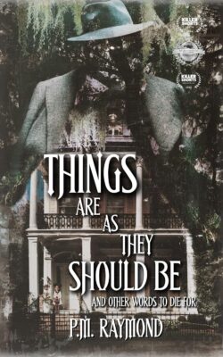 Book cover for "Things Are As They Should Be and Other Words to Die For" by P.M. Raymond